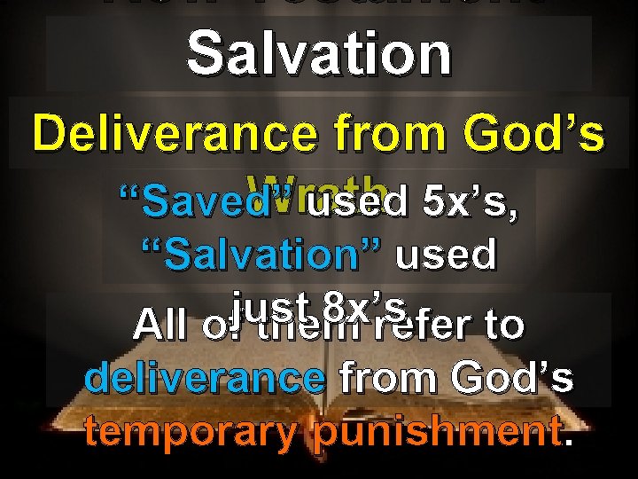 New Testament Salvation Deliverance from God’s Wrath “Saved” used 5 x’s, “Salvation” used just