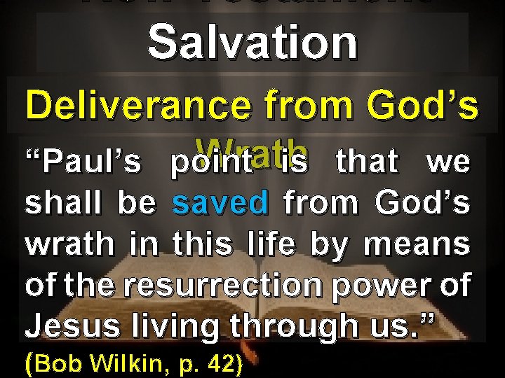 New Testament Salvation Deliverance from God’s Wrath “Paul’s point is that we shall be