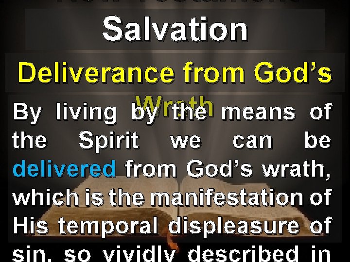 New Testament Salvation Deliverance from God’s Wrath By living by the means of the