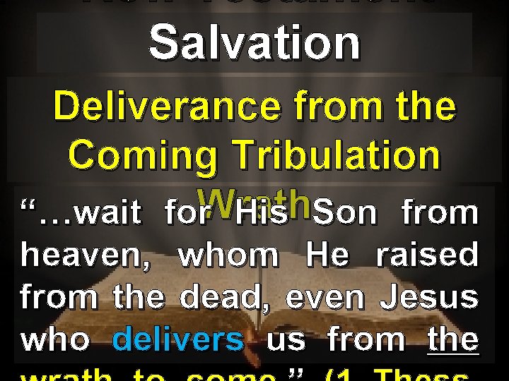 New Testament Salvation Deliverance from the Coming Tribulation “…wait for. Wrath His Son from