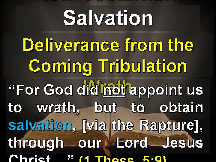 New Testament Salvation Deliverance from the Coming Tribulation Wrath “For God did not appoint