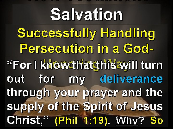 New Testament Salvation Successfully Handling Persecution in a God. Honoring Way “For I know