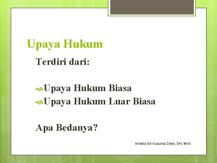 Upaya Hukum Terdiri dari: Upaya Hukum Biasa Upaya Hukum Luar Biasa Apa Bedanya? Amelia