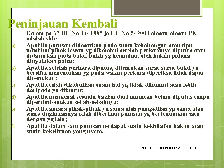 Peninjauan Kembali a) b) c) d) e) f) Dalam ps 67 UU No 14/