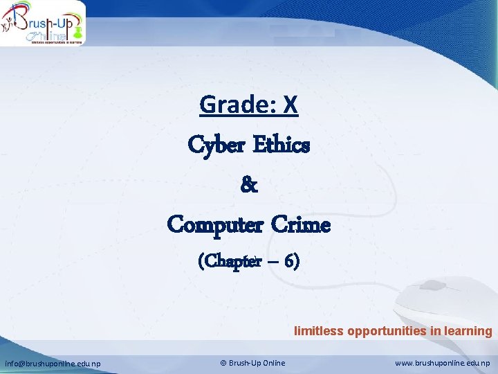 Cyber Ethics & Computer Crime Grade: X Cyber Ethics & Computer Crime (Chapter –