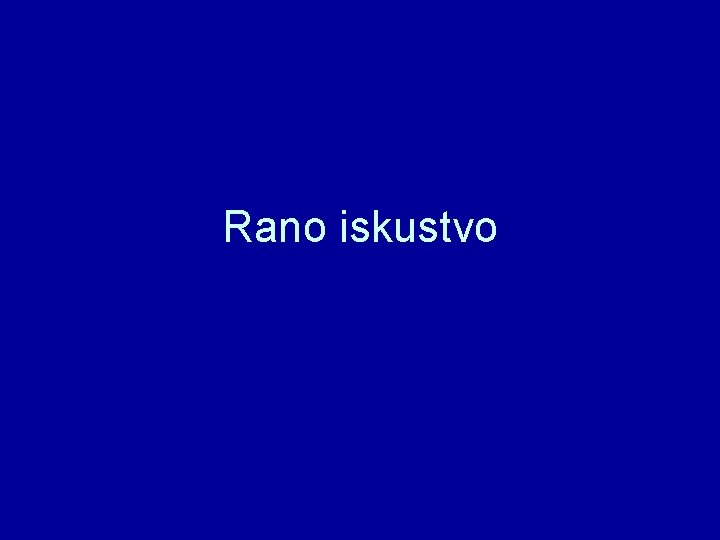 Rano iskustvo 