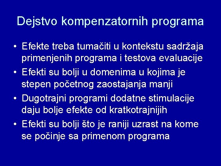 Dejstvo kompenzatornih programa • Efekte treba tumačiti u kontekstu sadržaja primenjenih programa i testova