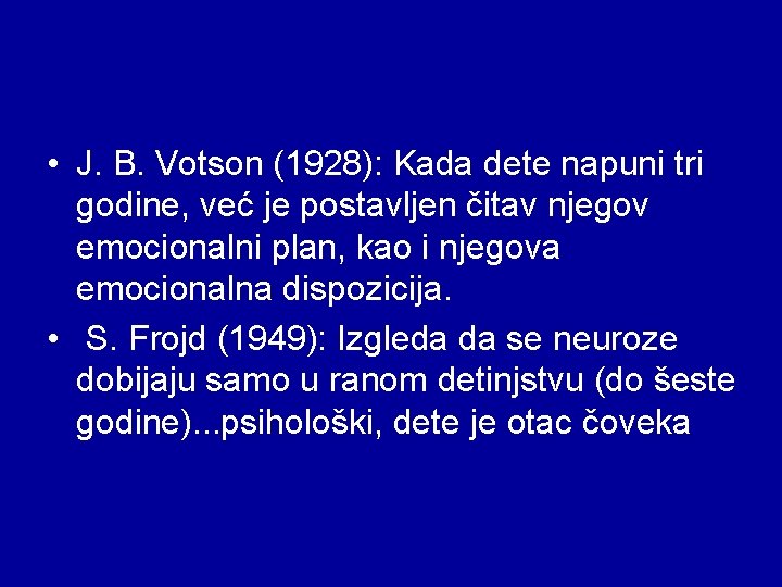  • J. B. Votson (1928): Kada dete napuni tri godine, već je postavljen