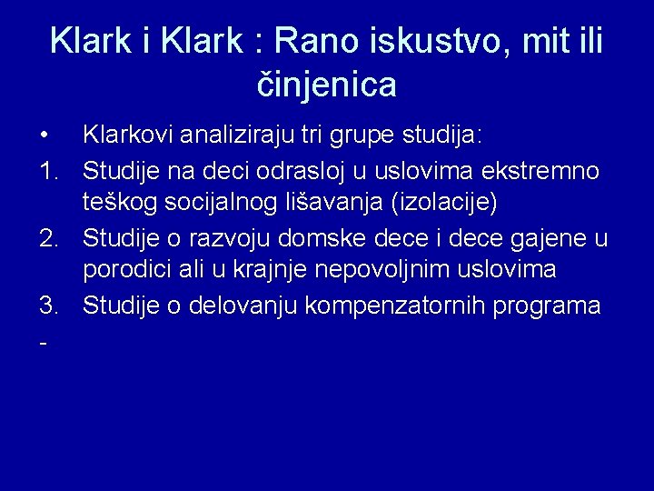 Klark i Klark : Rano iskustvo, mit ili činjenica • Klarkovi analiziraju tri grupe