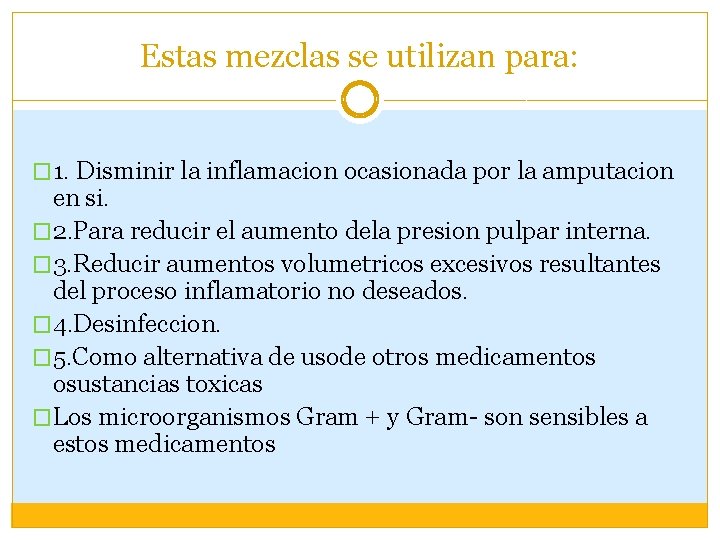 Estas mezclas se utilizan para: � 1. Disminir la inflamacion ocasionada por la amputacion Estas mezclas se utilizan para: � 1. Disminir la inflamacion ocasionada por la amputacion