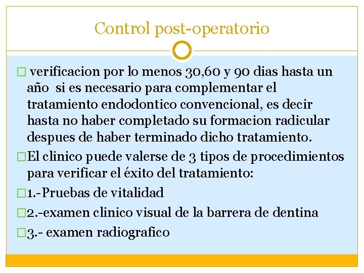 Control post-operatorio � verificacion por lo menos 30, 60 y 90 dias hasta un Control post-operatorio � verificacion por lo menos 30, 60 y 90 dias hasta un