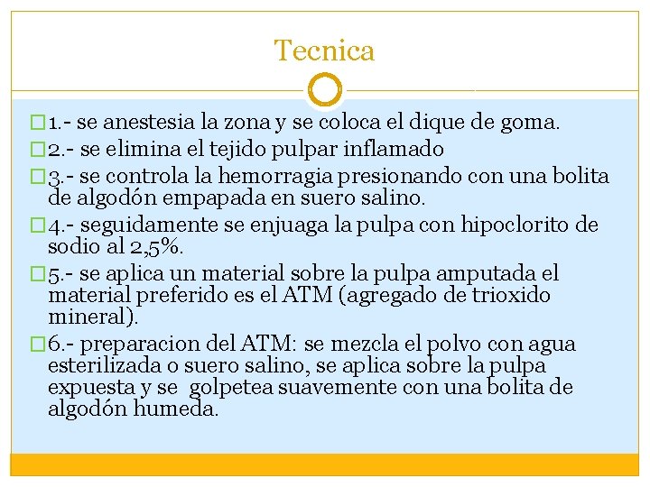 Tecnica � 1. - se anestesia la zona y se coloca el dique de Tecnica � 1. - se anestesia la zona y se coloca el dique de