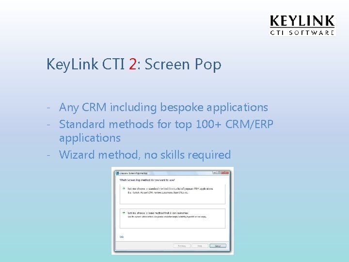 Key. Link CTI 2: Screen Pop - Any CRM including bespoke applications - Standard