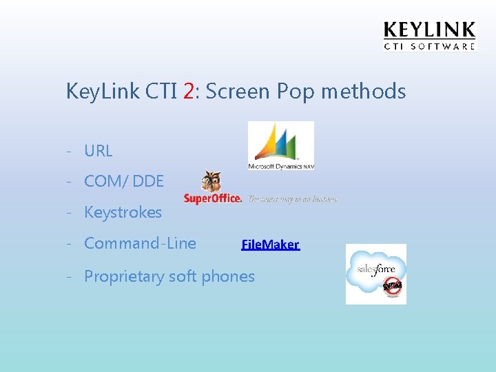 Key. Link CTI 2: Screen Pop methods - URL - COM/ DDE - Keystrokes