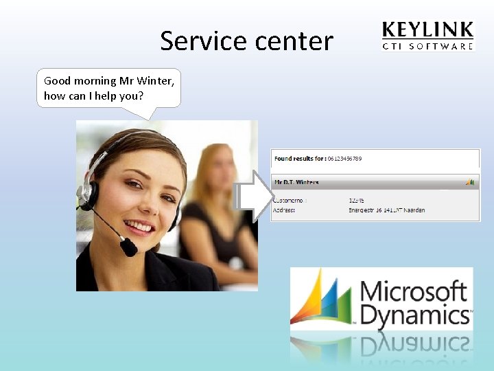 Service center Good morning Mr Winter, how can I help you? 