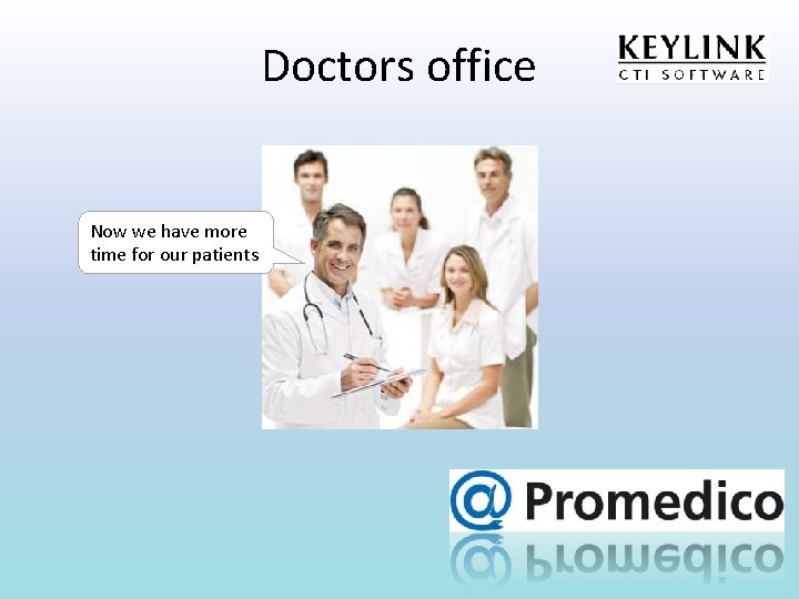 Doctors office Now we have more time for our patients 
