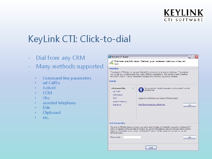 Key. Link CTI: Click-to-dial - Dial from any CRM - Many methods supported •