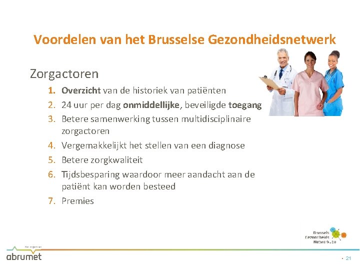 Voordelen van het Brusselse Gezondheidsnetwerk Zorgactoren 1. Overzicht van de historiek van patiënten 2.