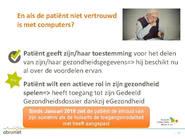 En als de patiënt niet vertrouwd is met computers? Patiënt geeft zijn/haar toestemming voor