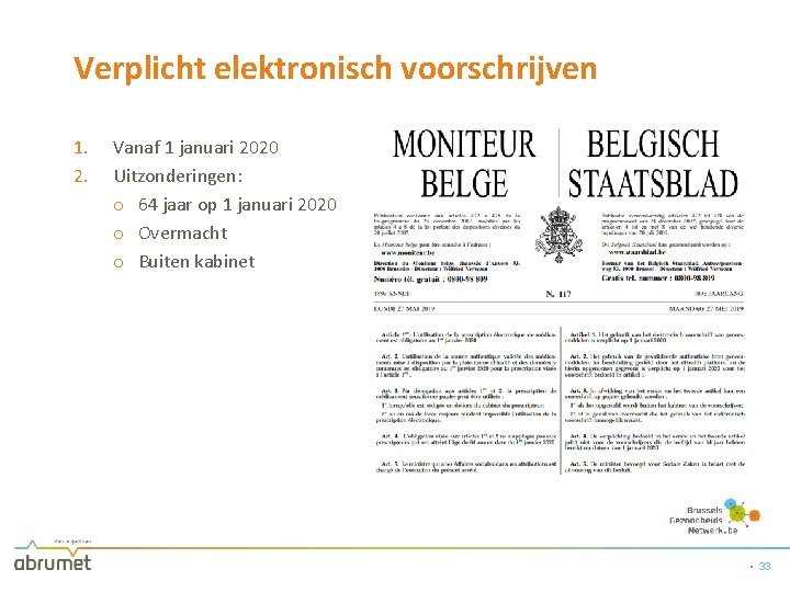 Verplicht elektronisch voorschrijven 1. 2. Vanaf 1 januari 2020 Uitzonderingen: o 64 jaar op