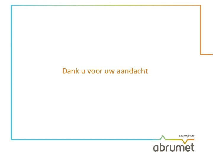 Dank u voor uw aandacht 