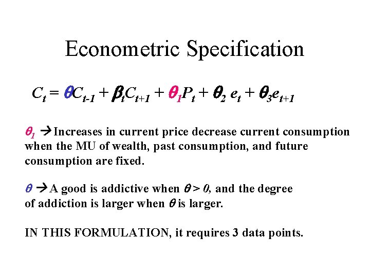 Econometric Specification Ct = Ct-1 + t. Ct+1 + 1 Pt + 2 et