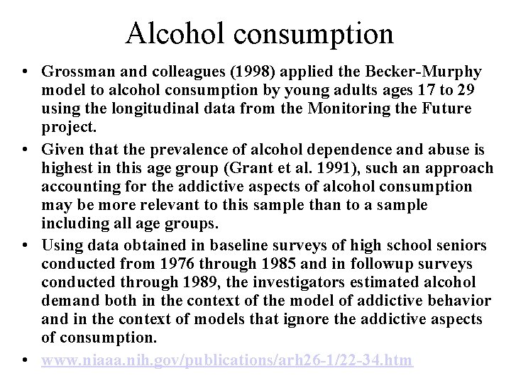 Alcohol consumption • Grossman and colleagues (1998) applied the Becker-Murphy model to alcohol consumption