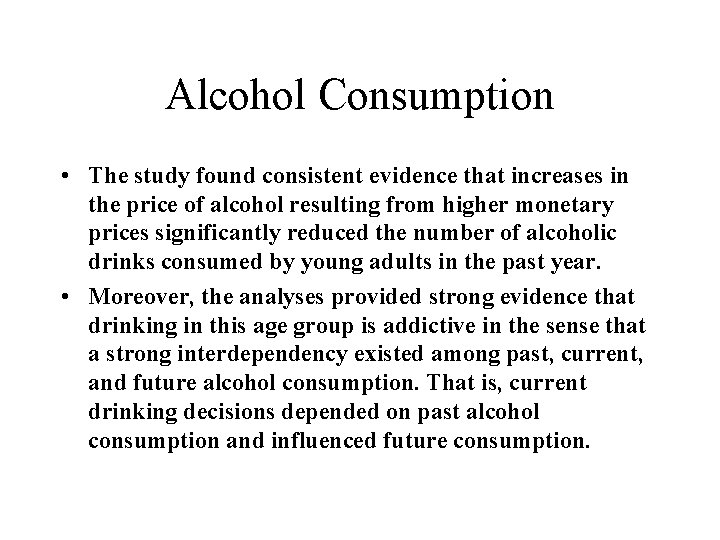 Alcohol Consumption • The study found consistent evidence that increases in the price of