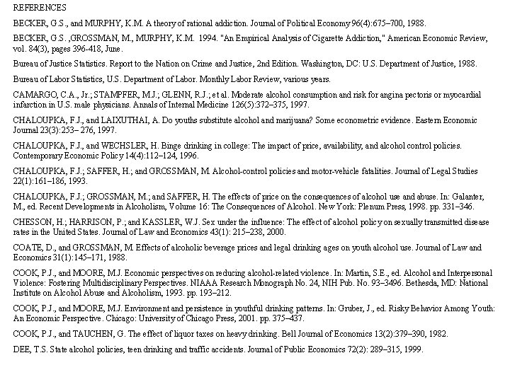 REFERENCES BECKER, G. S. , and MURPHY, K. M. A theory of rational addiction.