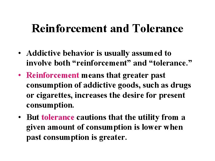 Reinforcement and Tolerance • Addictive behavior is usually assumed to involve both “reinforcement” and