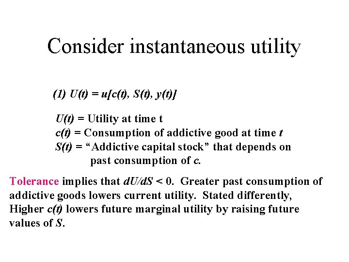 Consider instantaneous utility (1) U(t) = u[c(t), S(t), y(t)] U(t) = Utility at time