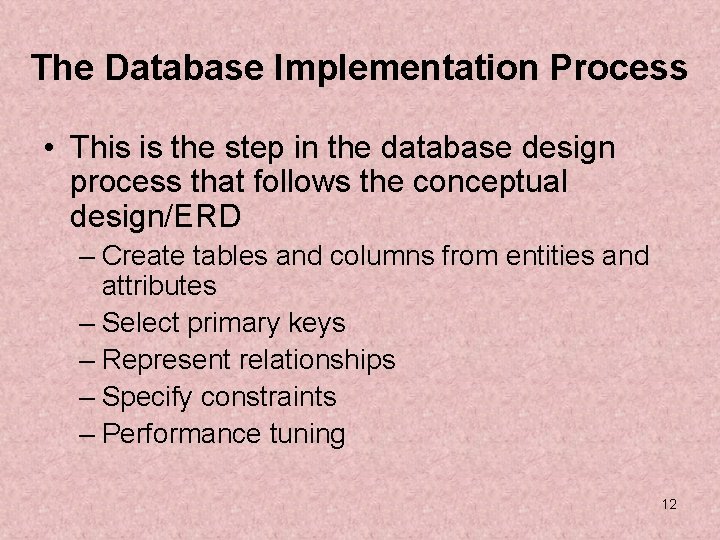 The Database Implementation Process • This is the step in the database design process