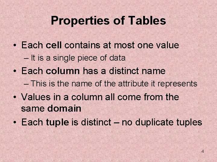 Properties of Tables • Each cell contains at most one value – It is