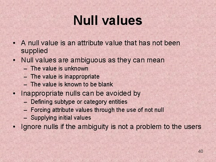 Null values • A null value is an attribute value that has not been