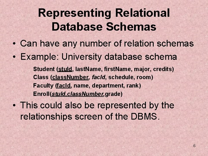 Representing Relational Database Schemas • Can have any number of relation schemas • Example: