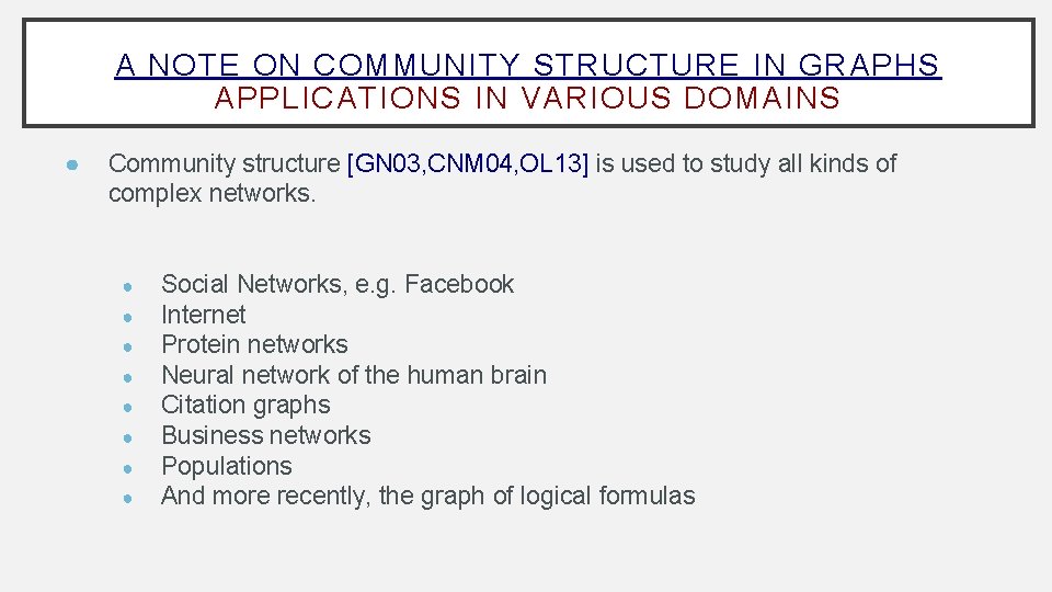 A NOTE ON COMMUNITY STRUCTURE IN GRAPHS APPLICATIONS IN VARIOUS DOMAINS ● Community structure
