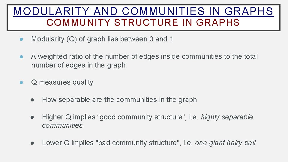 MODULARITY AND COMMUNITIES IN GRAPHS COMMUNITY STRUCTURE IN GRAPHS ● Modularity (Q) of graph