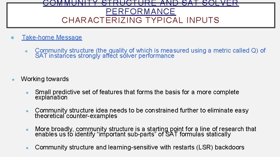 COMMUNITY STRUCTURE AND SAT SOLVER PERFORMANCE CHARACTERIZING TYPICAL INPUTS ● Take-home Message ● ●