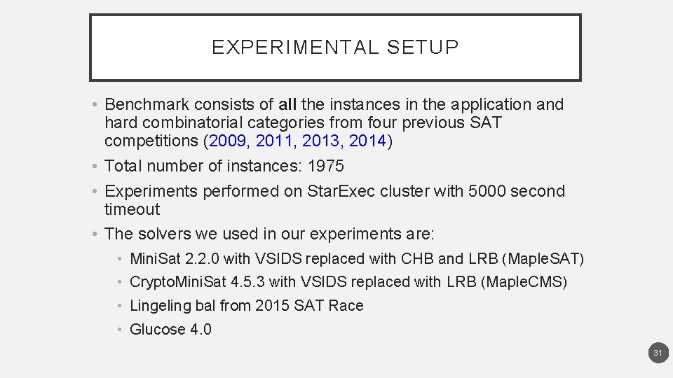 EXPERIMENTAL SETUP • Benchmark consists of all the instances in the application and hard