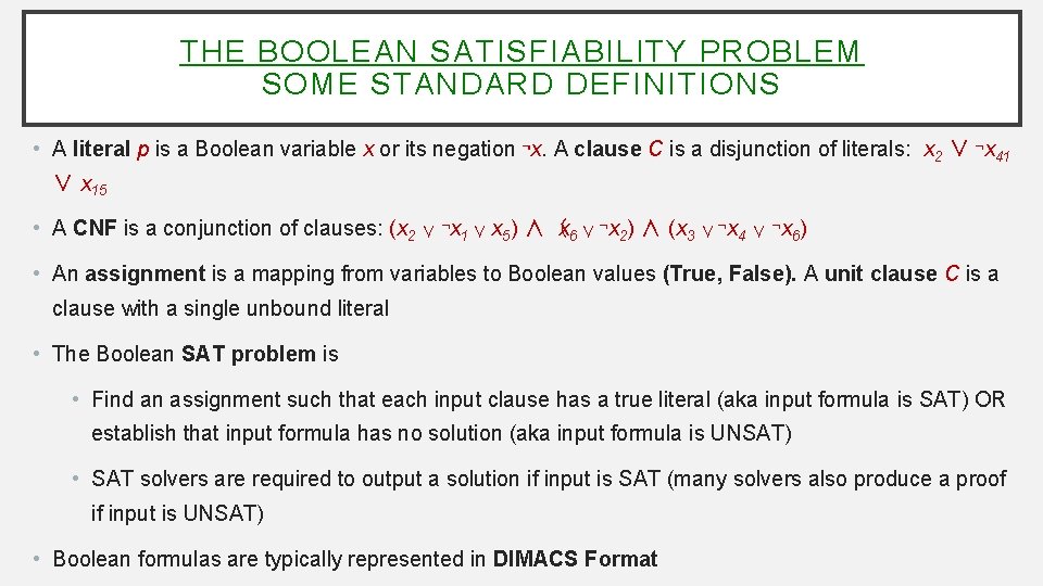 THE BOOLEAN SATISFIABILITY PROBLEM SOME STANDARD DEFINITIONS • A literal p is a Boolean