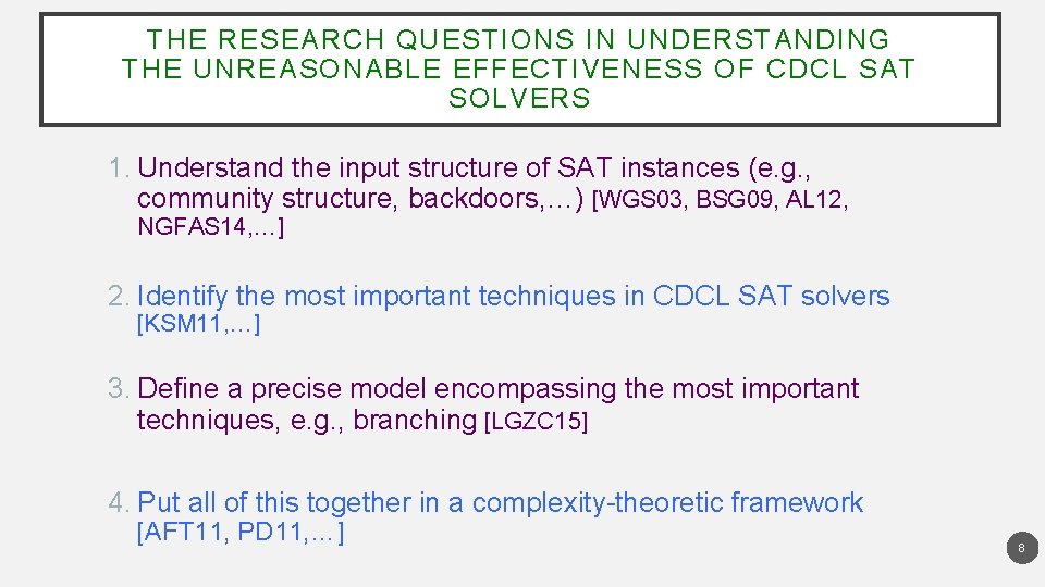 THE RESEARCH QUESTIONS IN UNDERSTANDING THE UNREASONABLE EFFECTIVENESS OF CDCL SAT SOLVERS 1. Understand