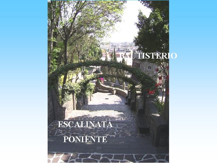 BAUTISTERIO ESCALINATA PONIENTE 