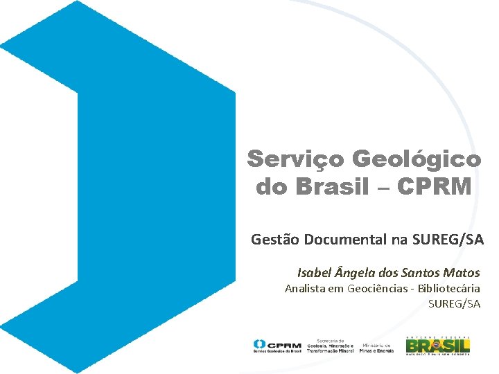 Serviço Geológico do Brasil – CPRM Gestão Documental na SUREG/SA Isabel ngela dos Santos