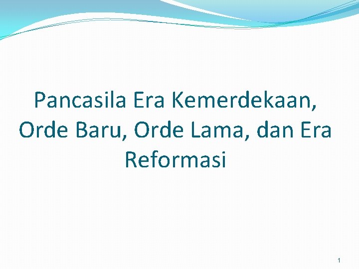 Pancasila Era Kemerdekaan, Orde Baru, Orde Lama, dan Era Reformasi 1 