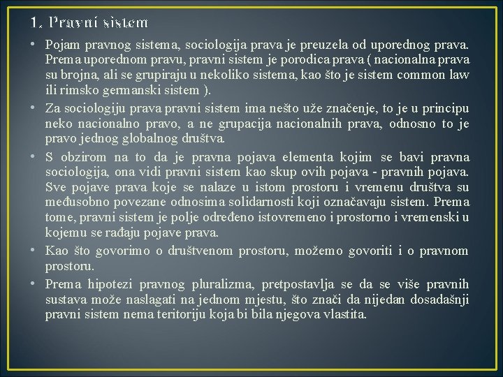 1. Pravni sistem • Pojam pravnog sistema, sociologija prava je preuzela od uporednog prava.