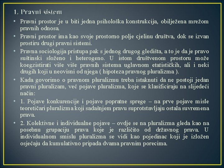 1. Pravni sistem • Pravni prostor je u biti jedna psihološka konstrukcija, obilježena mrežom