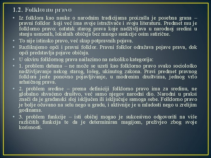 1. 2. Folklorno pravo • Iz folklora kao nauke o narodnim tradicijama proizašla je