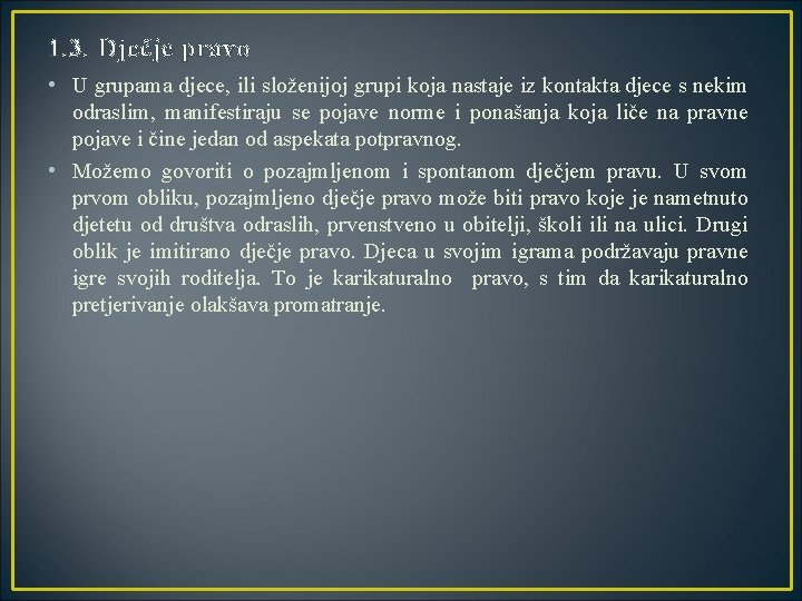 1. 3. Dječje pravo • U grupama djece, ili složenijoj grupi koja nastaje iz