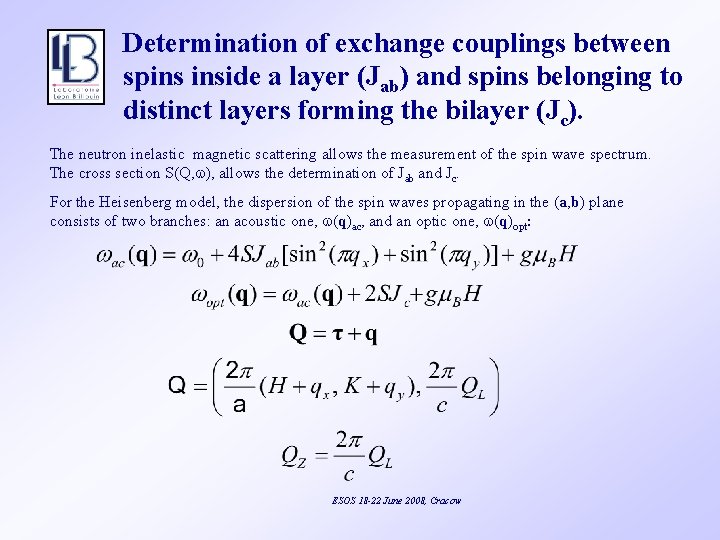 Intra and Interlayer Exchange Tuned by Magnetic Field