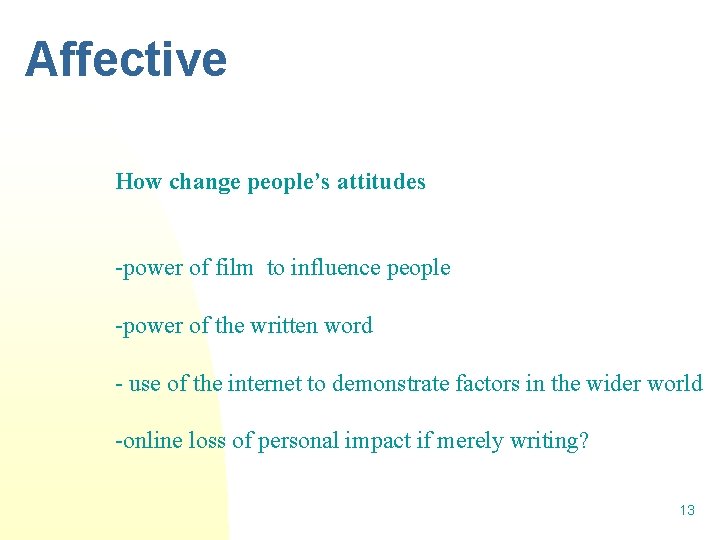 Affective How change people’s attitudes power of film to influence people power of the
